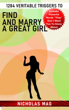 1284 Veritable Triggers to Find and Marry a Great Girl