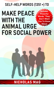 Self-help Words (1351 +) to Make Peace with the Animal Urge for Social Power