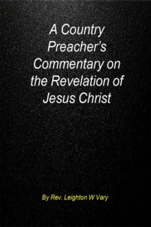 Country Preacher's Commentary on The Revelation of Jesus Christ.