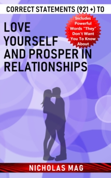 Correct Statements (921 +) to Love Yourself and Prosper in Relationships