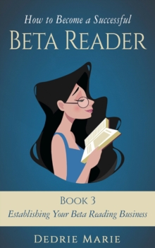 How to Become a Successful Beta Reader Book 3: Establishing Your Beta Reading Business