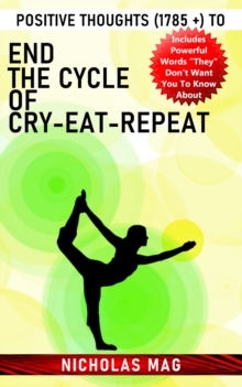 Positive Thoughts (1785 +) to End the Cycle of Cry-Eat-Repeat