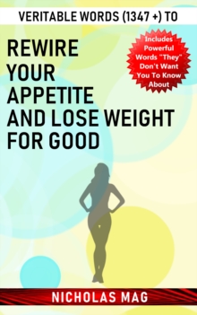 Veritable Words (1347 +) to Rewire Your Appetite and Lose Weight for Good