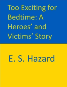 Too Exciting for Bedtime: A Heroes' and Victims' Story