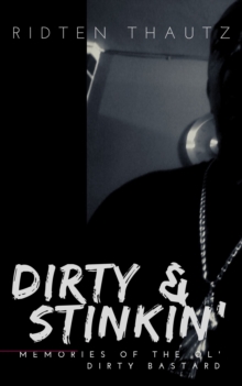 Dirty & Stinkin': Memories of The Ol' Dirty Bastard