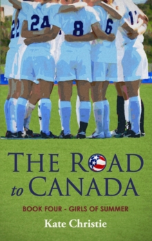 Road to Canada: Book Four of Girls of Summer : Girls of Summer, #4