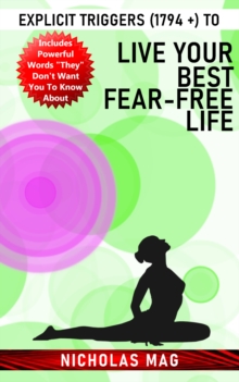 Explicit Triggers (1794 +) to Live Your Best Fear-Free Life