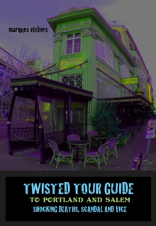 Twisted Tour Guide to Portland and Salem