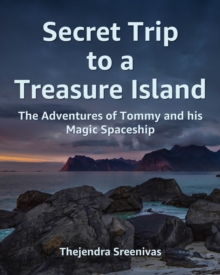 Secret Trip to a Treasure Island: The Adventures of Tommy and His Magic Spaceship