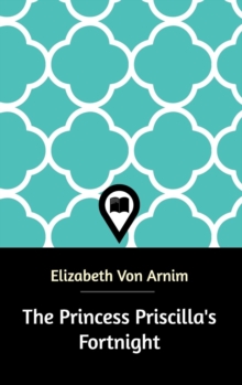 The Princess Priscilla's Fortnight, Hardback Book The Princess Priscilla's Fortnight, Hardback Book