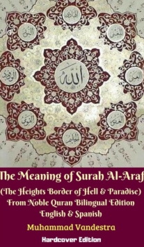 The Meaning of Surah AlAraf (The Heights Border Between Hell and Paradise) From Noble Quran Bilingual Edition Hardcover