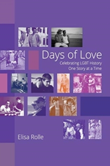 Days of Love : Celebrating LGBT History One Story at a Time