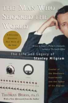 The Man Who Shocked The World : The Life and Legacy of Stanley Milgram, Paperback Book The Man Who Shocked The World : The Life and Legacy of Stanley Milgram, Paperback Book