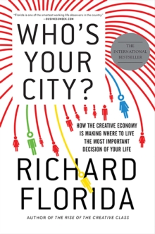 Who's Your City : How the Creative Economy is Making Where You Live the Most Important Decision of Your Life, Paperback Book Who's Your City : How the Creative Economy is Making Where You Live the Most Important Decision of Your Life, Paperback Book