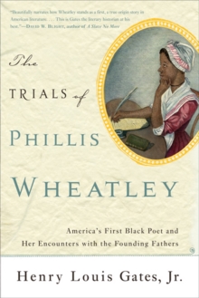 The Trials of Phillis Wheatley : America's First Black Poet and Her Encounters with the Founding Fathers, Paperback / softback Book The Trials of Phillis Wheatley : America's First Black Poet and Her Encounters with the Founding Fathers, Paperback / softback Book