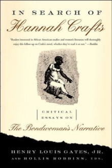 In Search of Hannah Crafts : Critical Essays on the Bondwoman's Narrative, Paperback / softback Book In Search of Hannah Crafts : Critical Essays on the Bondwoman's Narrative, Paperback / softback Book