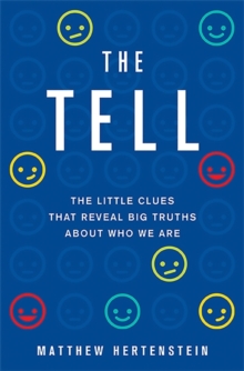 The Tell : The Little Clues That Reveal Big Truths about Who We Are, Hardback Book The Tell : The Little Clues That Reveal Big Truths about Who We Are, Hardback Book