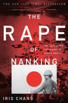 The Rape of Nanking : The Forgotten Holocaust of World War II