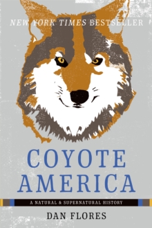 Coyote America : A Natural and Supernatural History