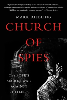 Church of Spies : The Pope's Secret War Against Hitler