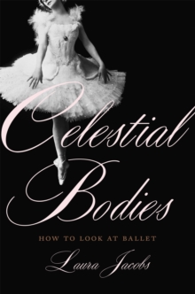 Celestial Bodies : How to Look at Ballet