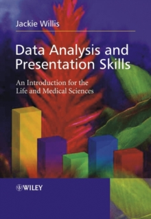 Data Analysis and Presentation Skills : An Introduction for the Life and Medical Sciences