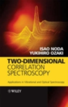 Two-Dimensional Correlation Spectroscopy : Applications in Vibrational and Optical Spectroscopy