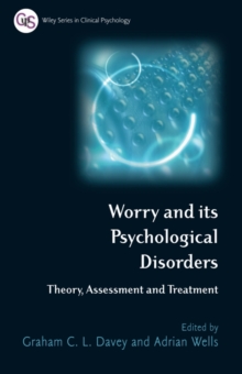 Worry and its Psychological Disorders : Theory, Assessment and Treatment, Paperback / softback Book Worry and its Psychological Disorders : Theory, Assessment and Treatment, Paperback / softback Book