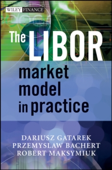 The LIBOR Market Model in Practice, Hardback Book The LIBOR Market Model in Practice, Hardback Book