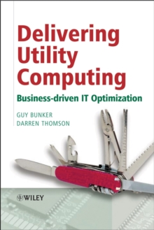 Delivering Utility Computing : Business-driven IT Optimization, Hardback Book Delivering Utility Computing : Business-driven IT Optimization, Hardback Book