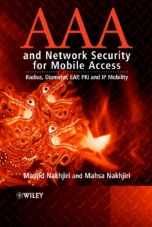 AAA and Network Security for Mobile Access : Radius, Diameter, EAP, PKI and IP Mobility