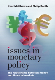 Issues in Monetary Policy : The Relationship Between Money and the Financial Markets, Paperback / softback Book Issues in Monetary Policy : The Relationship Between Money and the Financial Markets, Paperback / softback Book