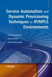 Service Automation and Dynamic Provisioning Techniques in IP/MPLS Environments, Hardback Book Service Automation and Dynamic Provisioning Techniques in IP/MPLS Environments, Hardback Book
