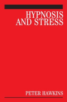 Hypnosis and Stress : A Guide for Clinicians, Paperback / softback Book Hypnosis and Stress : A Guide for Clinicians, Paperback / softback Book