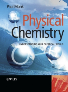 Physical Chemistry : Understanding our Chemical World