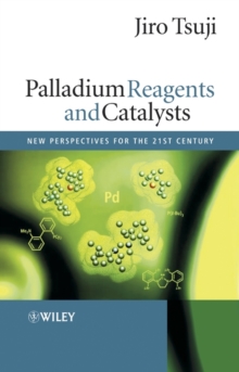 Palladium Reagents and Catalysts : New Perspectives for the 21st Century