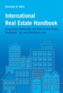 International Real Estate Handbook : Acquisition, Ownership and Sale of Real Estate Residence, Tax and Inheritance Law