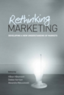 Rethinking Marketing : Developing a New Understanding of Markets