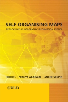 Self-Organising Maps : Applications in Geographic Information Science