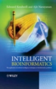 Intelligent Bioinformatics : The Application of Artificial Intelligence Techniques to Bioinformatics Problems