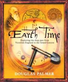 Earth Time : Exploring the Deep Past from Victorian England to the Grand Canyon