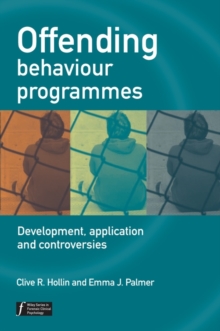 Offending Behaviour Programmes : Development, Application and Controversies