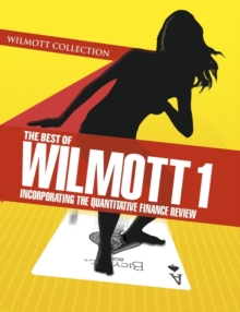 The Best of Wilmott 1 : Incorporating the Quantitative Finance Review