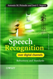 Speech Recognition Over Digital Channels : Robustness and Standards