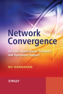 Network Convergence : Services, Applications, Transport, and Operations Support