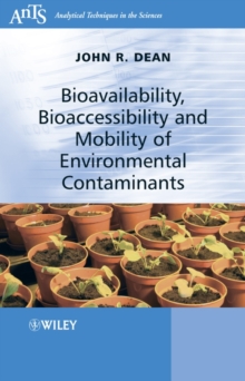 Bioavailability, Bioaccessibility and Mobility of Environmental Contaminants, Paperback / softback Book Bioavailability, Bioaccessibility and Mobility of Environmental Contaminants, Paperback / softback Book