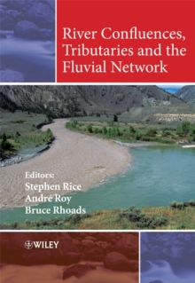 River Confluences, Tributaries and the Fluvial Network, Hardback Book River Confluences, Tributaries and the Fluvial Network, Hardback Book