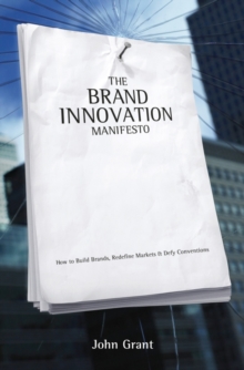 Brand Innovation Manifesto : How to Build Brands, Redefine Markets and Defy Conventions, Hardback Book Brand Innovation Manifesto : How to Build Brands, Redefine Markets and Defy Conventions, Hardback Book