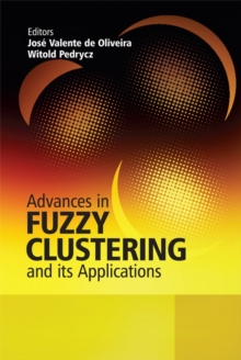 Advances in Fuzzy Clustering and Its Applications, Hardback Book Advances in Fuzzy Clustering and Its Applications, Hardback Book