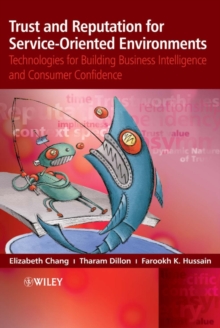 Trust and Reputation for Service-Oriented Environments : Technologies For Building Business Intelligence And Consumer Confidence